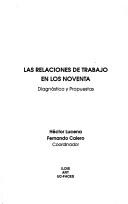 Las relaciones de trabajo en los noventa by Congreso Venezolano de Relaciones de Trabajo (2nd 1990 Valencia, Venezuela)