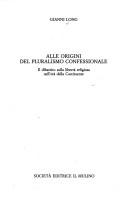 Cover of: Alle origini del pluralismo confessionale by Gianni Long