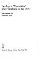 Cover of: Intelligenz, Wissenschaft und Forschung in der DDR by herausgegeben von Hansgünter Meyer.