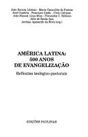 Cover of: América Latina: 500 anos de evangelização : reflexões teológico-pastorais