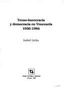 Cover of: Tecno-burocracia y democracia en Venezuela, 1936-1984