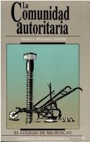 Cover of: La comunidad autoritaria by Miguel J. Hernández Madrid