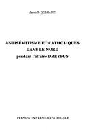 Cover of: Antisémitisme et catholiques dans le Nord pendant l'affaire Dreyfus