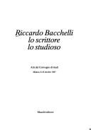 Cover of: Riccardo Bacchelli: lo scrittore, lo studioso