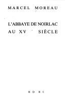 L' abbaye de Noirlac au XVIIIe siècle by Marcel Moreau