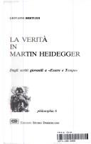 La verità in Martin Heidegger by Giovanni Bertuzzi