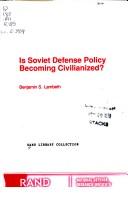 Cover of: Is Soviet defense policy becoming civilianized? by Benjamin S. Lambeth