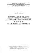 Cover of: Oświata dorosłych i popularyzacja nauki w Galicji w okresie autonomii by Ryszard Terlecki