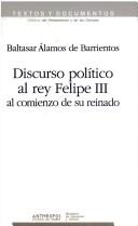 Cover of: Discurso político al rey Felipe III al comienzo de su reinado