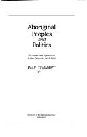 Cover of: Aboriginal peoples and politics: the Indian land question in British Columbia, 1849-1989