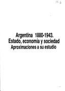 Cover of: Argentina 1880-1943: estado, economía y sociedad, aproximaciones a su estudio