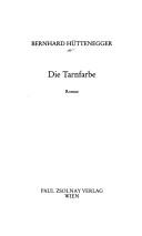 Cover of: Die Tarnfarbe by Bernhard Hüttenegger