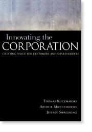 Cover of: Innovating the Corporation  by Thomas D. Kuczmarski, Arthur Middlebrooks, Jeffrey Swaddling