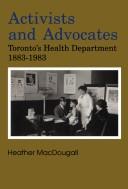 Cover of: Activists and advocates by Heather Anne MacDougall, Heather Anne MacDougall