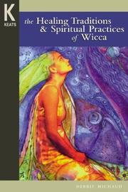 Healing Traditions & Spiritual Practices of Wicca by Debbie Michaud