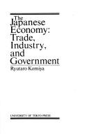 Cover of: The Japanese economy by Komiya, Ryūtarō
