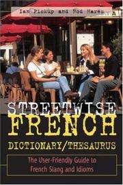 Cover of: Streetwise French dictionary/thesaurus: the user-friendly guide to French slang and idioms