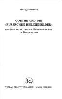 Cover of: Goethe und die "russischen Heiligenbilder": Anfänge byzantinischer Kunstgeschichte in Deutschland