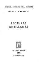 Cover of: Lecturas antillanas by Michaelle Ascencio