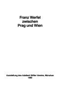 Cover of: Franz Werfel zwischen Prag und Wien: Ausstellung des Adalbert Stifter Vereins, München 1990
