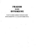 Cover of: Frauen in die Offensive: Texte und Arbeitspapiere der Gruppe "Lila Offensive"