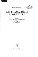 Cover of: Das dramatische Bewusstsein: Studien zum bewusstseinsgeschichtlichen Ort der Dreissiger Jahre in Deutschland