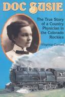 Cover of: Doc Susie: the true story of a country physician in the Colorado Rockies