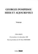 Cover of: Georges Pompidou, hier et aujourd'hui: témoignages : colloque, 30 novembre et 1er décembre 1989