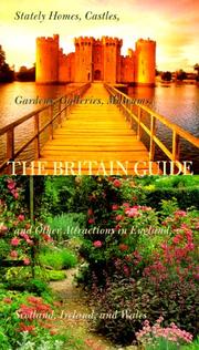 Cover of: The Britain guide: stately homes, castles, gardens, galleries, museums, and other attractions in England, Scotland, Ireland, and Wales.