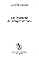 Cover of: Les infortunes du marquis de Sade