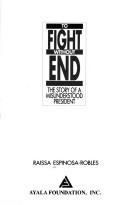 Cover of: To fight without end by Raissa Espinosa-Robles