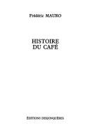 Cover of: Histoire du café by Frédéric Mauro