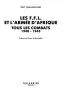 Cover of: Les F.F.L. et l'Armée d'Afrique: tous les combats, 1940-1945