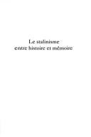 Cover of: Le stalinisme entre histoire et mémoire