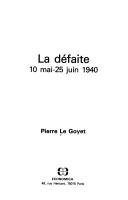La défaite, 10 mai-25 juin 1940 by Pierre Le Goyet