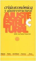 Cover of: Crisis económica y ajuste estructural by Eduardo Lizano ... [et al.] ; Luis Paulino Vargas Solís, editor.