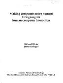 Cover of: Making computers more human: designing for human-computer interaction
