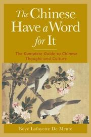 Cover of: The Chinese have a word for it by Boyé De Mente