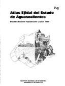 Cover of: Atlas ejidal del estado de [nombre del estado]: encuesta nacional agropecuaria ejidal, 1988.