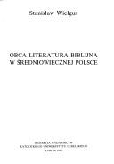 Cover of: Obca literatura biblijna w średniowiecznej Polsce by Stanisław Wielgus
