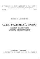Cover of: Czyn, przyszłość, naród: poglądy filozoficzne Augusta Cieszkowskiego