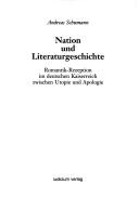 Cover of: Nation und Literaturgeschichte: Romantik-Rezeption im deutschen Kaiserreich zwischen Utopie und Apologie