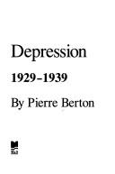 Cover of: The Great Depression, 1929-1939 by Pierre Berton