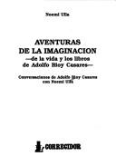 Cover of: Aventuras de la imaginación: de la vida y los libros de Adolfo Bioy Casares : conversaciones de Adolfo Bioy Casares con Noemí Ulla