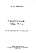 Cover of: W poszukiwaniu sensu życia by Janusz Mariański