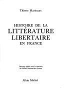 Histoire de la littérature libertaire en France by Thierry Maricourt