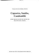Capoeira, Samba, Candomblé by Tiago de Oliveira Pinto