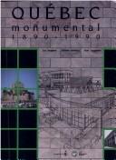 Cover of: Québec monumental, 1890-1990