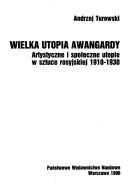 Cover of: Wielka utopia awangardy: artystyczne i społeczne utopie w sztuce rosyjskiej, 1910-1930