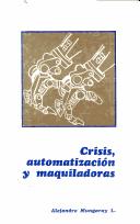 Cover of: Crisis, automatización y maquiladoras